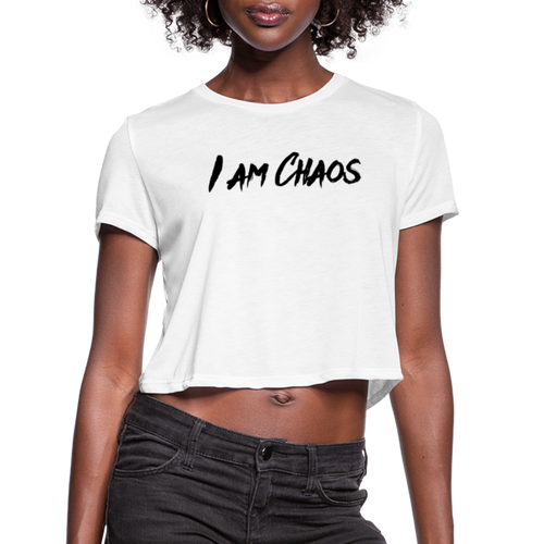 I AM CHAOS - WOMEN'S CROPPED T-SHIRT - BLACK LETTERING - white