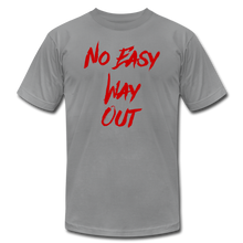 NO EASY WAY OUT- T-Shirt with RED LETTERING - slate