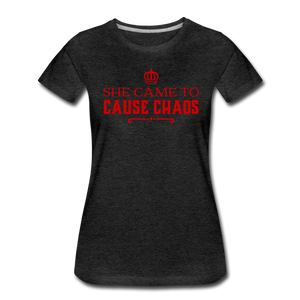 SHE CAME TO CAUSE CHAOS - PREMIUM WOMEN'S S/S TEE - BLACK - charcoal gray