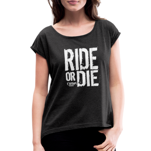 Ride Or Die White Logo Women's Roll Cuff T-Shirt - heather black