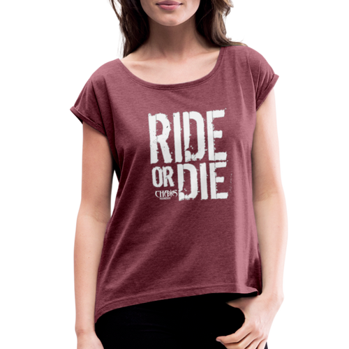 Ride Or Die White Logo Women's Roll Cuff T-Shirt - heather burgundy